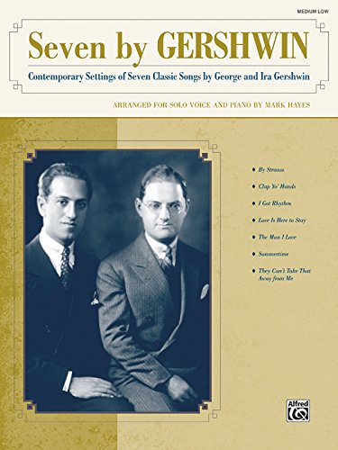 Seven by Gershwin: Contemporary Settings of Seven Classic Songs by George Gershwin and Ira Gershwin for Solo Voice and Piano (Medium Low Voice), Book & CD (9780739047095) by [???]