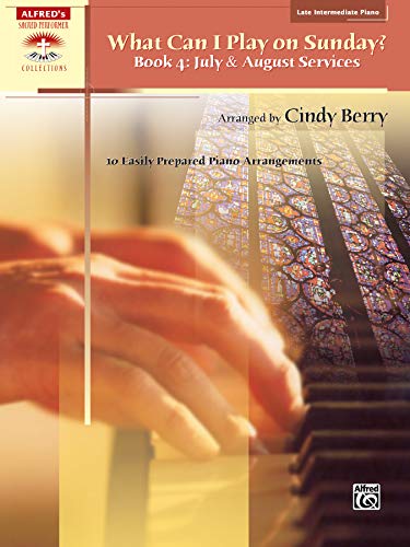 Stock image for What Can I Play on Sunday?, Bk 4 : July and August Services (10 Easily Prepared Piano Arrangements) for sale by Better World Books