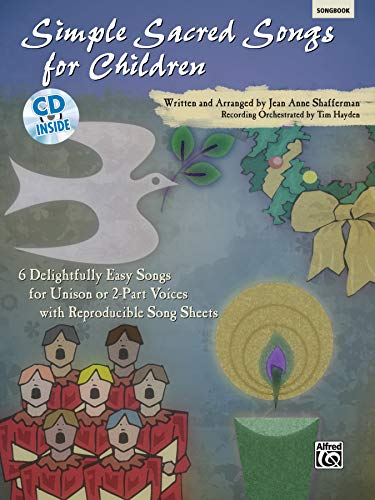 Simple Sacred Songs for Children: 6 Delightfully Easy Songs for Unison or 2-Part with Reproducible Song Sheets, Book & CD (9780739047996) by [???]