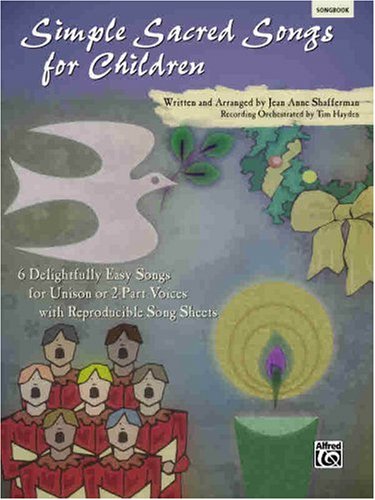 9780739048009: Simple Sacred Songs for Children: 6 Delightfully Easy Songs for Unison or 2-Part with Reproducible Song Sheets