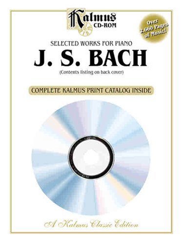 Selected Works for Piano: Bach, CD-ROM & Catalog (Kalmus Classic Edition) (9780739048245) by [???]