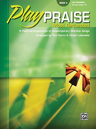 Play Praise -- Most Requested, Bk 5: 9 Piano Arrangements of Contemporary Worship Songs (Play Praise, Bk 5) (9780739049105) by [???]