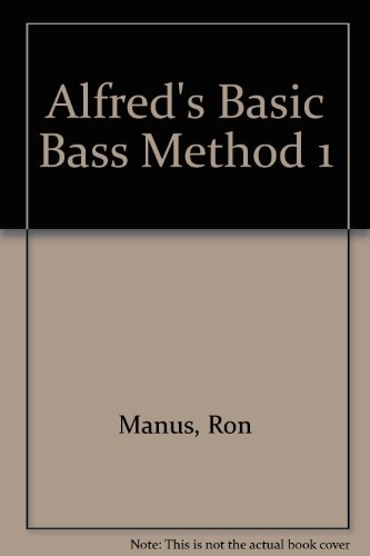 Alfred's Basic Bass Method, Bk. 1: The Most Popular Method for Learning How to Play (CD) (9780739049433) by Manus, Ron; Harnsberger, L. C.