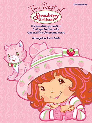 The Best of Strawberry Shortcake: 11 Piano Arrangements in 5-Finger Position with Optional Duet Accompaniments (9780739049570) by [???]