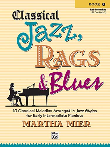 Beispielbild fr Classical Jazz Rags and Blues, Bk 1 : 10 Classical Melodies Arranged in Jazz Styles for Early Intermediate Pianists zum Verkauf von Better World Books