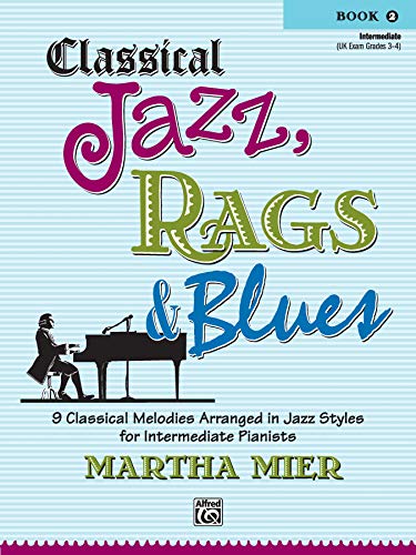 9780739049624: Classical Jazz, Rags & Blues 2: 9 Classical Melodies Arranged in Jazz Styles for Intermediate Pianists