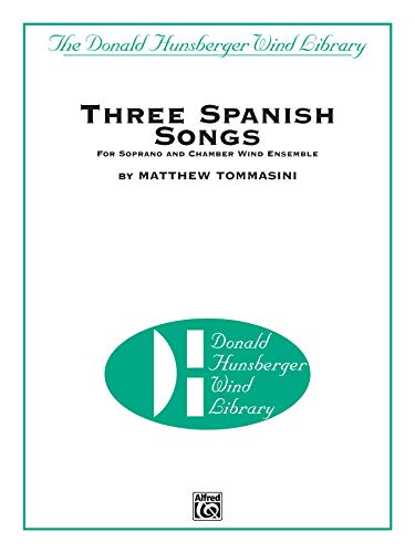 9780739050972: Three Spanish Songs: For Soprano and Wind Ensemble, Conductor Score (Donald Hunsberger Wind Library)