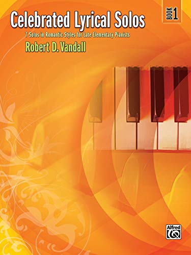 Stock image for Celebrated Lyrical Solos, Bk 1: 7 Solos in Romantic Styles for Late Elementary Pianists for sale by Teachers Discount Music