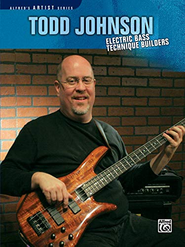 Todd Johnson Electric Bass Technique Builders (Alfred's Artist Series) (9780739051559) by Johnson, Todd