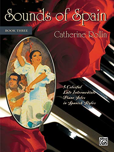 Imagen de archivo de Sounds of Spain Book 3: 5 Colorful Late Intermediate Piano Solos in Spanish Styles a la venta por Revaluation Books