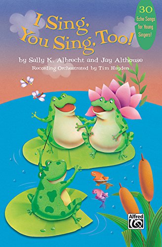 9780739052570: I Sing, You Sing, Too!: 30 Echo Songs for Young Singers!