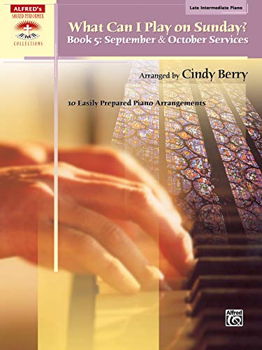 Imagen de archivo de What Can I Play on Sunday?, Bk 5: September & October Services (10 Easily Prepared Piano Arrangements) (Sacred Performer Collections) a la venta por Magers and Quinn Booksellers
