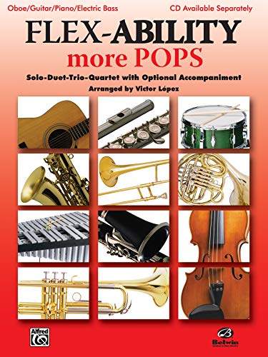 Stock image for Flex-Ability: More Pops, Solo-Duet-Trio-Quartet With Optional Accompainiment: Oboe/Guitar/Piano/Electric Bass for sale by Revaluation Books