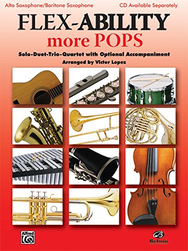 9780739053249: Flex-Ability More Pops -- Solo-Duet-Trio-Quartet with Optional Accompaniment: Alto Saxophone/Baritone Saxophone