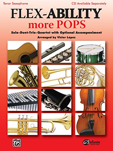 Stock image for Flex-Ability More Pops -- Solo-Duet-Trio-Quartet with Optional Accompaniment: Tenor Saxophone (Flex-Ability Series) for sale by Magers and Quinn Booksellers