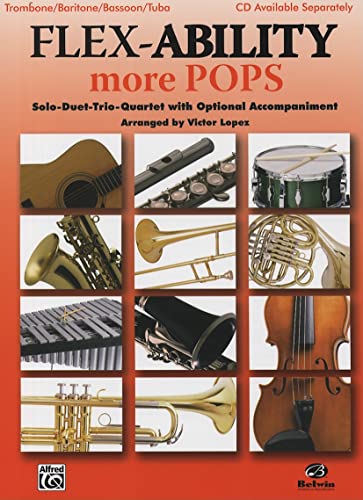 Stock image for Flex-Ability More Pops: Solo-Duet-Trio-Quartet with Optional Accompaniment: Trombone/ Baritone/ Bassoon/ Tuba for sale by Revaluation Books