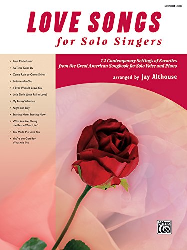 Stock image for Love Songs for Solo Singers: 12 Contemporary Settings of Favorites from the Great American Songbook for Solo Voice and Piano (Medium High Voice), Book & CD for sale by PlumCircle