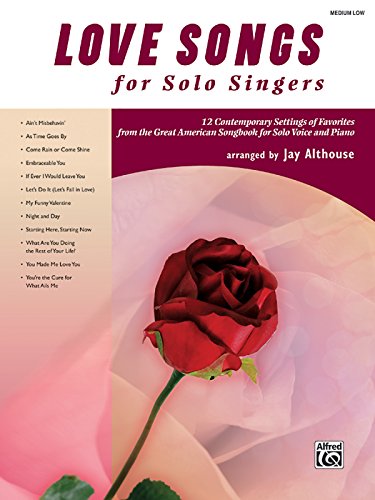 Imagen de archivo de Love Songs for Solo Singers: 12 Contemporary Settings of Favorites from the Great American Songbook for Solo Voice and Piano (Medium Low Voice), Book & CD a la venta por Magers and Quinn Booksellers