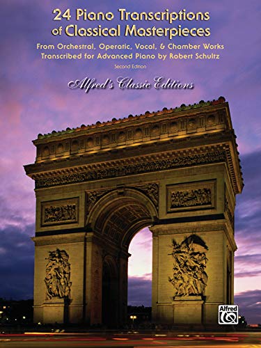 24 Piano Transcriptions of Classical Masterpieces: From Orchestral, Operatic, Vocal, & Chamber Works (Alfred's Classic Editions) (9780739053560) by [???]