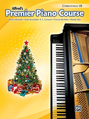 Premier Piano Course Christmas, Bk 1B (Premier Piano Course, Bk 1B) (9780739054925) by Alexander, Dennis; Kowalchyk, Gayle; Lancaster, E. L.; McArthur, Victoria; Mier, Martha