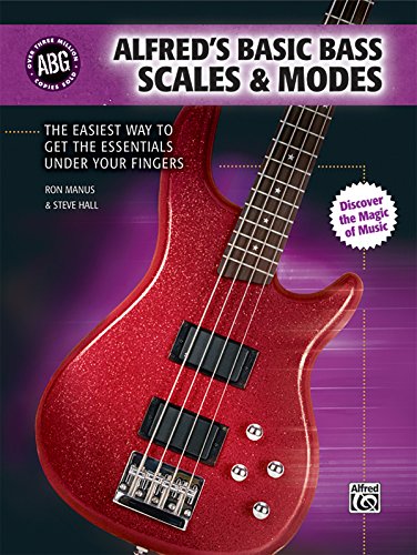 Alfred's Basic Bass Scales & Modes: The Easiest Way to Get the Essentials Under Your Fingers (Alfred's Basic Bass Guitar Library) (9780739055847) by Manus, Ron; Hall, Steve