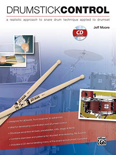 Drumstick Control: A Realistic Approach to Snare Drum Technique Applied to Drumset, Book & CD (9780739058060) by Moore, Jeff