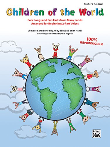 Children of the World: Folk Songs and Fun Facts from Many Lands, Arranged for Beginning 2-Part Voices, Book & CD (9780739058398) by Beck, Andy; Fisher, Brian; Hayden, Tim