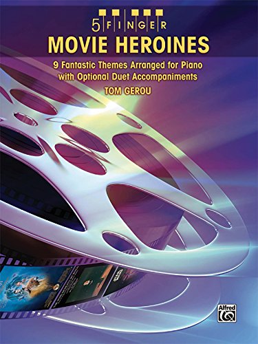 5 Finger Movie Heroines: 9 Enchanting Themes Arranged for Piano with Optional Duet Accompaniments (9780739058909) by [???]