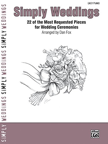 Stock image for Simply Weddings : 22 of the Most Requested Pieces for Wedding Ceremonies for sale by Better World Books