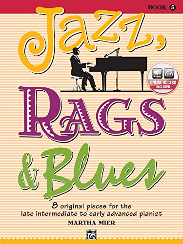 Jazz, Rags & Blues, Bk 5: 8 Original Pieces for the Later Intermediate to Early Advanced Pianist, Book & Online Audio (9780739060513) by [???]