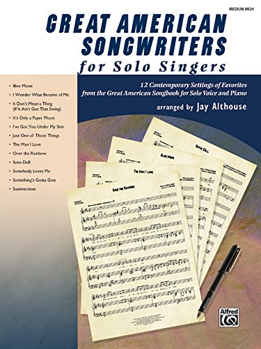 Beispielbild fr Great American Songwriters for Solo Singers: 12 Contemporary Settings of Favorites from the Great American Songbook for Solo Voice and Piano (High Voice) zum Verkauf von Magers and Quinn Booksellers