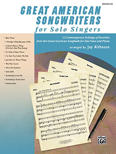 Beispielbild fr Great American Songwriters for Solo Singers: 12 Contemporary Settings of Favorites from the Great American Songbook for Solo Voice and Piano (Low Voice) zum Verkauf von Magers and Quinn Booksellers