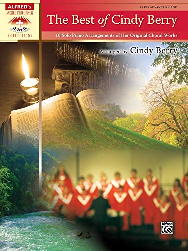 Stock image for The Best of Cindy Berry: 10 Solo Piano Arrangements of Her Original Choral Works (Sacred Performer Collections) for sale by HPB-Red