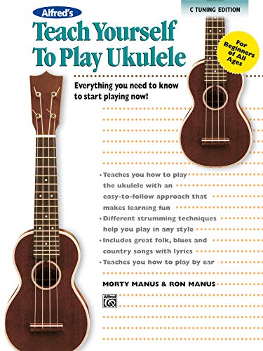 Beispielbild fr Alfred's Teach Yourself to Play Ukulele, C-Tuning: Everything You Need to Know to Start Playing Now! (Teach Yourself Series) zum Verkauf von BooksRun