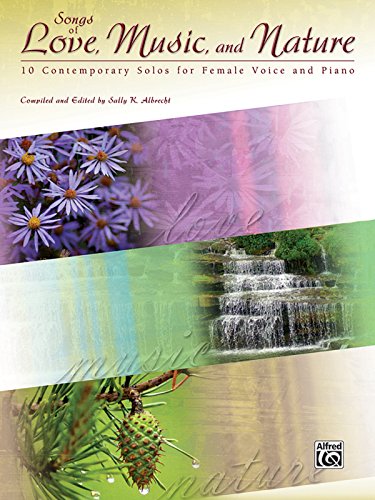 Stock image for Songs of Love, Music, and Nature: 10 Contemporary Solos for Female Voice and Piano for sale by Magers and Quinn Booksellers