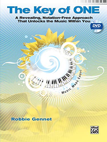 The Key of One: A Revealing, Notation-Free Approach That Unlocks the Music Within You, Book & DVD (9780739065907) by Gennet, Robbie