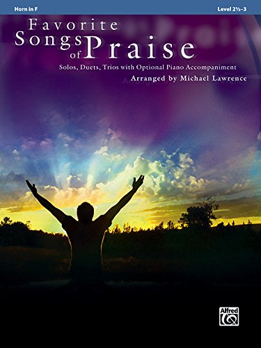 Favorite Songs of Praise (Solo-Duet-Trio with Optional Piano): Horn in F (Favorite Instrumental Series) (9780739066591) by [???]