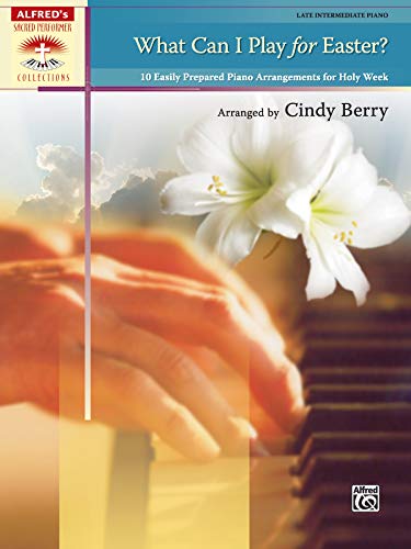 Stock image for What Can I Play for Easter?: 10 Easily Prepared Piano Arrangements for Holy Week (Sacred Performer Collections) for sale by Magers and Quinn Booksellers