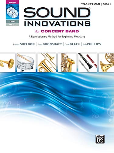 Sound Innovations for Concert Band, Bk 1: A Revolutionary Method for Beginning Musicians (Conductor's Score), Score, CD & DVD (9780739067215) by Sheldon, Robert; Boonshaft, Peter; Black, Dave; Phillips, Bob