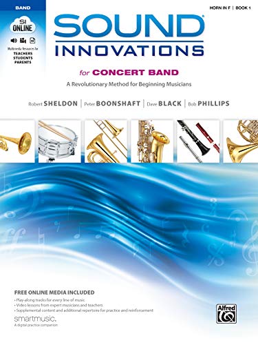 Sound Innovations for Concert Band, Bk 1: A Revolutionary Method for Beginning Musicians (Horn in F), Book & Online Media (9780739067321) by Sheldon, Robert; Boonshaft, Peter; Black, Dave; Phillips, Bob