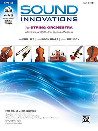 Sound Innovations for String Orchestra, Bk 1: A Revolutionary Method for Beginning Musicians (Bass), Book & Online Media (9780739067918) by Phillips, Bob; Boonshaft, Peter; Sheldon, Robert