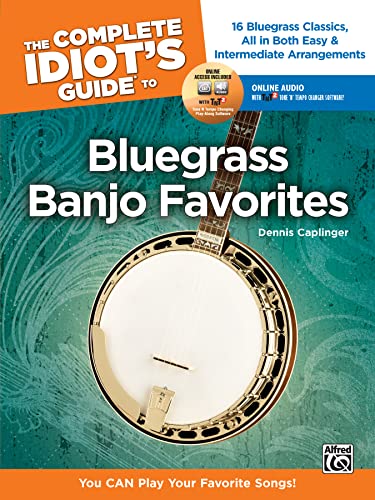 The Complete Idiot's Guide to Bluegrass Banjo Favorites: You CAN Play Your Favorite Bluegrass Son...