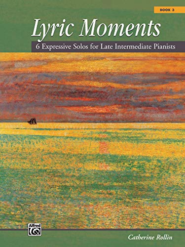 Lyric Moments, Bk 3: 6 Expressive Solos for Late Intermediate Pianists (9780739068861) by [???]