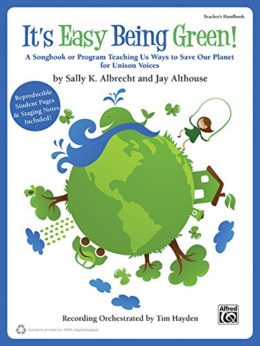 Beispielbild fr It's Easy Being Green!: A Songbook or Program Teaching Us Ways to Save Our Planet for Unison Voices (Teacher's Handbook -- 100% Reproducible) zum Verkauf von Magers and Quinn Booksellers