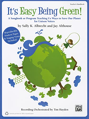 Stock image for It's Easy Being Green!: A Songbook or Program Teaching Us Ways to Save Our Planet for Unison Voices (Teacher's Handbook -- 100% Reproducible) for sale by Magers and Quinn Booksellers