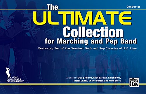 Stock image for ULTIMATE Collection for Marching and Pep Band: Featuring ten of the greatest rock and pop classics of all time (Conductor) for sale by Magers and Quinn Booksellers
