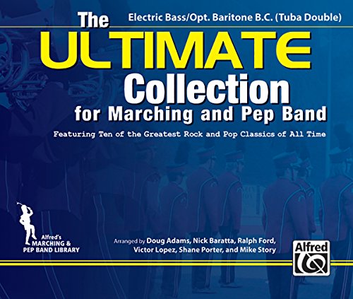9780739069295: The ULTIMATE Collection for Marching and Pep Band: Featuring ten of the greatest rock and pop classics of all time (Electric Bass / Opt. Baritone B.C. (Tuba Double))