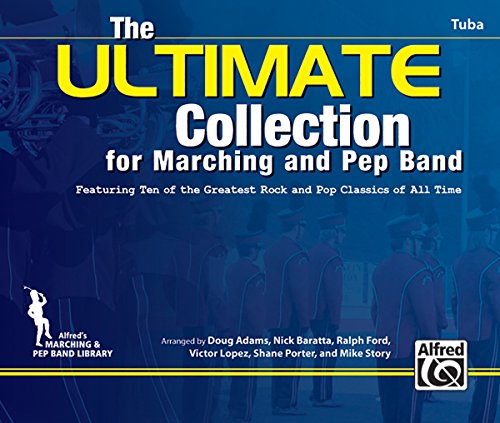 Stock image for The ULTIMATE Collection for Marching and Pep Band: Featuring ten of the greatest rock and pop classics of all time (Tuba) for sale by PlumCircle