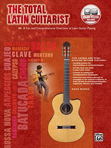 The Total Latin Guitarist, w. Audio-CD : A Fun and Comprehensive Overview of Latin Guitar Playing (incl. Online Code) - Doug Munro