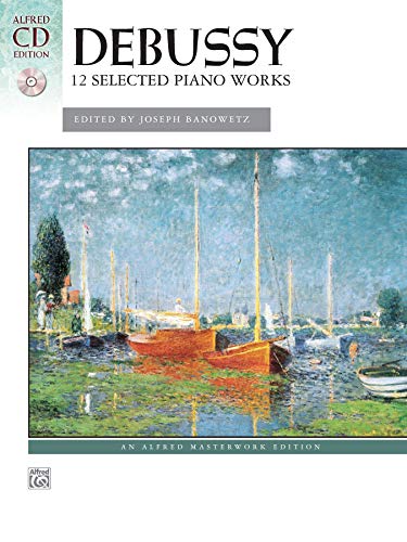 Debussy -- 12 Selected Piano Works: Book & Online Audio (Alfred Masterwork Audio Edition) (9780739071069) by [???]